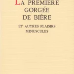 Nouvelle ou recueil poétique - La première gorgée de bière